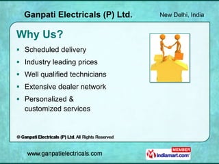Ganpati Electricals (P) Ltd.   New Delhi, India


Why Us?
 Scheduled delivery
 Industry leading prices
 Well qualified ...