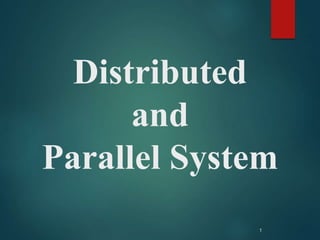 Distributed
and
Parallel System
1
 
