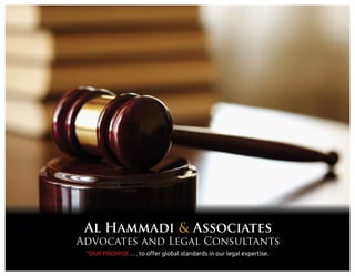 AlHammadi&Associates
AdvocatesandLegalConsultants
"OURPROMISE...tooﬀerglobalstandardsinourlegalexpertise.
 