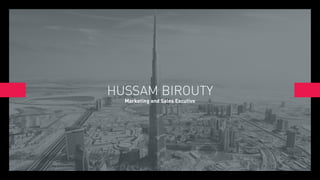 HUSSAM BIROUTY
Marketing and Sales Excutive
 