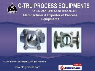 Manufacturer & Exporter of Process
           Equipments
 