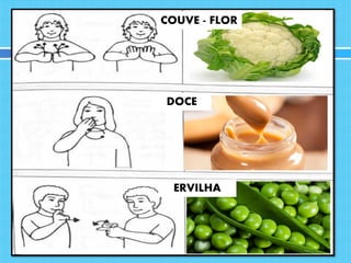 COUVE - FLOR
DOCE
ERVILHA
 