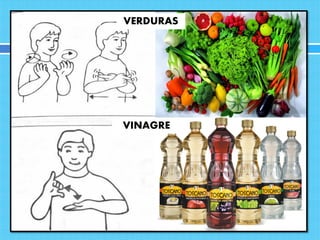 VERDURAS
VINAGRE
 