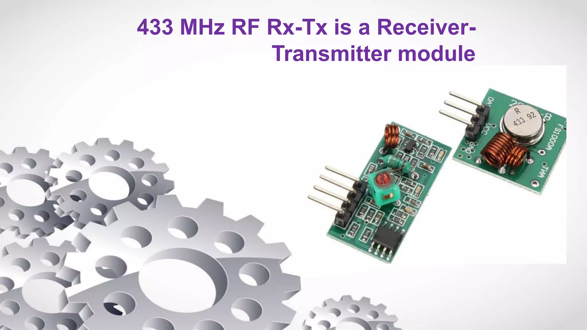 433 MHz RF Rx-Tx is a Receiver-Transmitter module | PPT