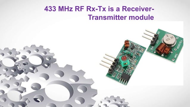 433 MHz RF Rx-Tx is a Receiver-Transmitter module | PPT