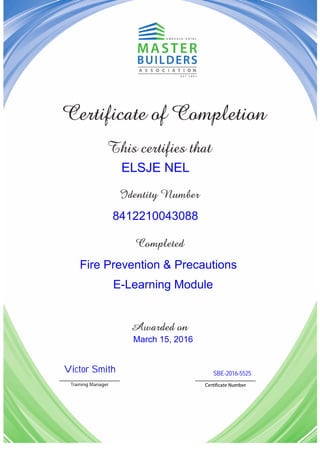 8412210043088
Fire Prevention & Precautions
E-Learning Module
ELSJE NEL
SBE-2016-5525
March 15, 2016
Victor Smith
 