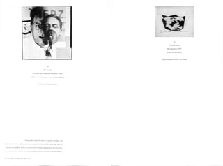 38
Untitled (Kurt Scbwitters and Merz)f 1924
gelatin silver photograph from combined negatives
Collection of Thomas Walther
Photography cannot be reduced to getting into focus and
releasing the shutter....photography possesses propertiesnot available to painting...andit is
essential to develop them. When weenrich ourselves througha language ofspecial expressivity、
we enrich ourselves with one more means ofinfluencing our consciousness andour emotions.
El Lissitzky, Sovetskoe foto, May 1929
66
Christian Schad
Renseignements, 1919
unique solio photograph
Quillan Company, Courtesy ofJill Quasha
 