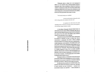 ，ed an integral role in the development of
Modern art in the twentieth century- Beaumont Newhall introduced a
fundamental study of these contributions in Photo Eye of the 20s，an
exhibition of photographs and films held at the George Eastman House
and Museumof Modern Artin 1971.Several ofthe contributionsby early
modern photographersare discussedintheintroduction tohis exhibition.
By the end of the early decades of this century，he writes,
Two directions already were established:
the directuse ofthe camera tobringusface toface
with the thing itselfin allits substance and texture, and
the exploration of a fresh vision of the world，
conformingneither to traditionnorconvention^ andthe creationofabstract，
even autonomous images unrelated to realism.
In Proto Modern Photography，Beaumont Newhall fosters our
understanding aboutthe origins of Modernphotography. More thanany
single artmovement, Modernistdiscourse helpedtransform photography
into a major art form inthis century.This exhibition createsa historical
context for the appreciation of such a beginning.
Duringthe firstdecades ofthe twentiethcentury,artists pursued
the autonomy of individual art forms by refining their inherent
characteristics. In photography, this became a matter of continual
discussionthroughits own vernacular.Termssuchas antiphotographic,
straight photography,and the limitations ofthe mediumbecame a part
of the artistic criteria.By 1917,photographers Alfred Stieglitzand Paul
Strand becameproponents ofthis view;they sawin Modern art,including
photography，that: “Photography…finds itsraisond'etre, likeall media，
in a complete uniqueness of means. This is an absolute unqualified
objectivity. Unlikethe otherarts whichare reallyanti-photographic, this
objectivity is of the very essence of photography,Its contributionand at
the same time its limitation.…Thefull potential power of every medium
is dependent upon the purity of its use,*
Photography evolved as an independent art form from the heat
of suchdebates. Moderntenets inphotography werenot bornin isolation:
they emerged in the currents of progressive art movements begi隱ng
with Cubism and Futwrism。Artists and critics forged the discourse。
As artists move from convention into uncharted territory, they
experiment with elemeinits from the past to create the newe This hybrid
©J proven practices amd past vocabMlaries ™ combinedl woth
_c_veirati籠al elemeiiDts апЛ approaches = creates alternatives t©
 