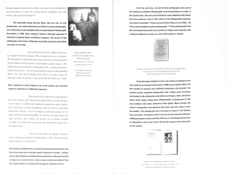 feeling throughout allthese prints which."represents afirmfoundation of
artistic perception, in which the accessory motives of lighting, tones and
texture…may surely be developed.10
The playwright George Bernard Shaw, who was also an avid
photographer，saw similar distinctions inCoburn's newest photographs.
Inhis boldpreface tothe exhibitionat theLiverpool AmateurPhotographic
Association in 1906，Shaw compares Coburn's liberated approach in
materials to Auguste Rodin and Modern sculpture. The success of the
photographs arises from a deliberatebreak with convention which Shaw
describes so fervently:
Look at this portrait ofMr. Gilbert Chesterton^
for example! ‘Callthat technique? Why, the head isnot even on the plate.
The delineation isso blunt that the lensmust have been the bottomknocked
out °fa tumbler; andthe exposure was too longfor avigorous image，…Mr.
Coburn hasrepresentedhim asswelling offtheplate...andblurringhis own
—in the Process-…umonsciouslyhandled hissubject as Rodinhandled
Balzac. You may call the placing of the head on the plate wrong, the
focussing wrong, the exposure wrong, ifyou like; but Chesterton is right.
Alvin Langdon Coburn
St. PatiTs from Ludgate Circus
1905 from London
original photogravure, London:
Duckworth & Co, 1909
Gift of Roberta DeGolyer
Shaw continues to praise Coburn's use of the camera and conscious
venture in materials as a Modernist approach:
IfУои consider thatresult merelya luckyblunder,
look at the portrait ofMr. BernardPartridge! There is no lack of vigour
tb辽t image: it is deliberately weighted by comparative иnder-exposure
(or equivalent in under-development)^ and the result is a powerfully
characteristic likeness….h is the technique that has been adapted to the
object. With the same batch of films，the same lens, the same camera, the
same developer, Mr. Coburn can handle you as Bellini handled
everybody…according to his vision ofyou. He is free ofthat clumsy tool—
the human hand...
He drives at the poetic...his impulse is always to
convey a moodandnot impartlocalinformation....This isdone without any
impoverishment or artification.il
The Liverpoolexhibition alsoconsisted of photographswith patternsand
forms from ship docks and high-angled viewpoints of London. Another
picture titledShadows andReflectionsincluded waterreflections beneath
a bridge over acanal inVenice. Coburnbegan creatingnew subjects from
the routine details of everyday life through his attention to form»
Early the next year, several of these photographs were part of
the Exhibition of Modern Photography atthe Goupil Gallery inLondon. A
few monthslater, they were partof Coburn'ssolo exhibitionat thePhoto-
Secession galleries. JuanC. Abel, editor of The Photographer magazine,
also noteda transition: “Coburn presentsthese thingsin anew light....He
is theenfantprodigeof modern photography."12 Thesephotographs 什om
this developmental period were inventive in subject and viewpoint，with
a mutual emphasis on form as a part of the picture's content.
Exhibition catalog cover for the Exhibition of Work of Alvin Langdon Coburn,
The Liverpool Amateur Photographic Association, 1906
Collection of Beaumont and Christi Newhall
From this body of Coburn's work,two sections of photogravures
were made tobe included inthe January 1908issue of Camera Work. The
first section of pictures was traditional landscapes and portraits. The
second section contained photographs with a bolder sense of design,
particularly in the silhouettes and patternsof bridges, ships, andleaves
where forms began acting more independently. A photograph of ship
mast outlines with water reflections titled Spider Webs activates the
viewer's imagination and distances the viewer from the reality of pure
description. This photograph was a precursor to Coburn's The Octopus
four years later.It containsa bird's-eye view of snow-shoveledsidewalks
of Madison Squarein New YorkCity- However,in The Octopusperspective
is eliminated so the viewer moves beyond the organic forms that make
up the picture.
 