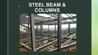 z STEEL BEAM &
COLUMNS
 