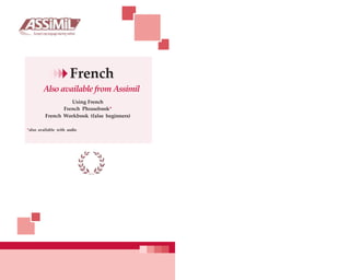 French
Also available from Assimil
Using French
French Phrasebook*
French Workbook (false beginners)
*also available with audio
 