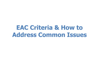 EAC Criteria & How to
Address Common Issues
 