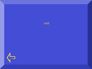 until
 