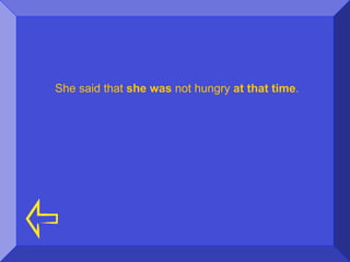 She said that she was not hungry at that time.
 