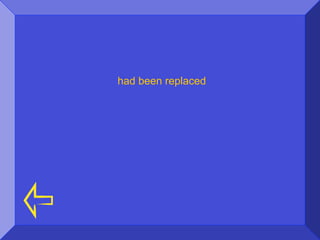 had been replaced
 