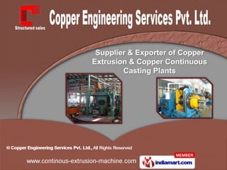 Supplier & Exporter of Copper
Extrusion & Copper Continuous
        Casting Plants
 