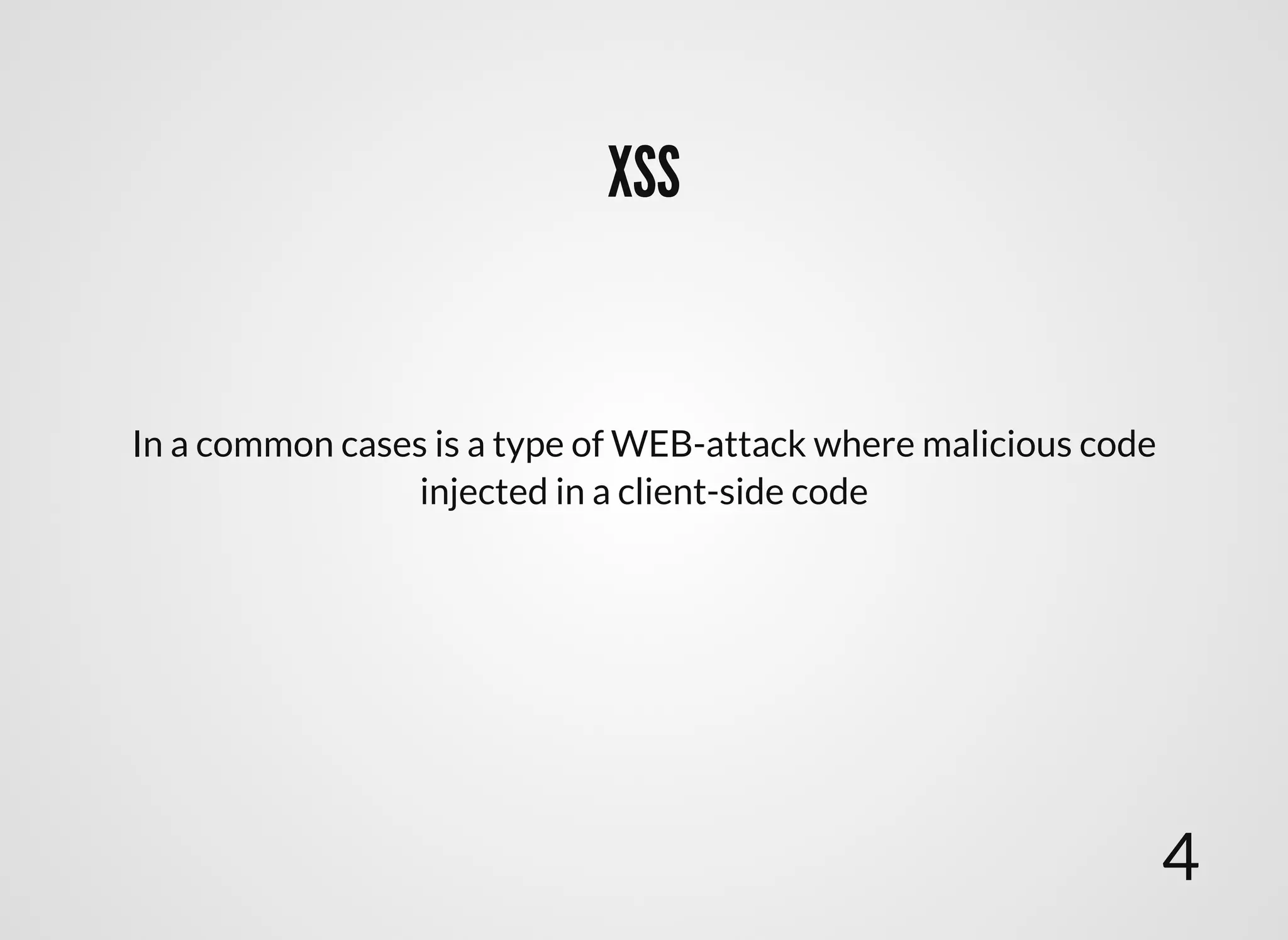 XSSXSS
In a common cases is a type of WEB-attack where malicious code
injected in a client-side code
4
 