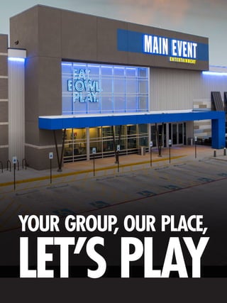 YOUR GROUP, OUR PLACE,
LET’S PLAY
 