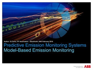 Predictive Emission Monitoring Systems
Model-Based Emission Monitoring
Author: G.Ciarlo, ITF Automation – Stockholm, 04th February 2016
 