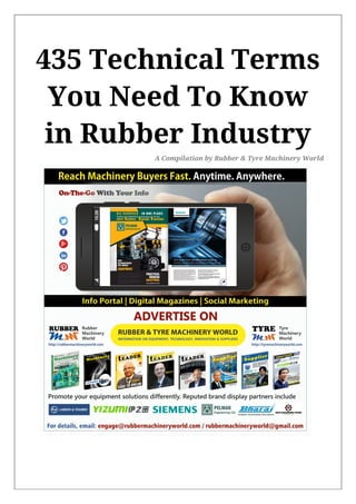 435 Technical Terms
You Need To Know
in Rubber Industry
A Compilation by Rubber & Tyre Machinery World
 