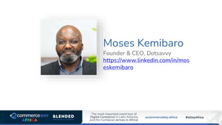 Moses Kemibaro
Founder & CEO, Dotsavvy
https://www.linkedin.com/in/mos
eskemibaro
 