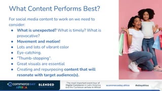 For social media content to work on we need to
consider:
● What is unexpected? What is timely? What is
provocative?
● Movement and motion!
● Lots and lots of vibrant color
● Eye-catching.
● “Thumb-stopping”.
● Great visuals are essential
● Creating and repurposing content that will
resonate with target audience(s).
What Content Performs Best?
 