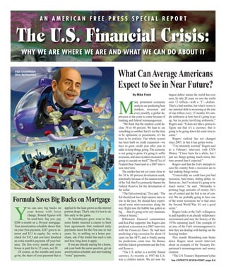 AN AMERICAN FREE PRESS SPECIAL REPORT


  The U.S. Financial Crisis:
     WHY WE ARE WHERE WE ARE AND WHAT WE CAN DO ABOUT IT


                                                                                       What Can Average Americans
FED CHAIRMAN
BEN BERNANKE



                                                                                       Expect to See in Near Future?
                                                                                                                                        largest debtor nation the world has ever
                                                                                                    By Mike Finch
                                                                                                                                        seen. In only 20 years we owe the world
                                                                                                                                        over 13 trillion—with a ‘T’—dollars.
                                                                                                         any prominent economic


                                                                                       M                                                That’s a bad number, but what’s worse is
                                                                                                         analysts are predicting bear
                                                                                                                                        our national debt is increasing at the rate
                                                                                                         markets, recession and
                                                                                                                                        of one trillion every 15 months. It’s sim-
                                                                                                         even possibly a global de-
                                                                                                                                        ple arithmetic at how fast it’s going to go
                                                                                       pression in the years to come because of
                                                                                                                                        up, but its pretty terrifying arithmetic,”
                                                                                       banking and federal mismanagement.
                                                                                                                                        Rogers said. “It does not take a genius to
                                                                                            “We think that the markets could de-
                                                                                                                                        figure out that it’s a currency that is
                                                                                       cline 50 or 60 percent. We hate to say
                                                                                                                                        going to be going down for some time to
                                                                                       something so somber, but it’s not the time
                                                                                                                                        come.”
                                                                                       to be optimistic or pessimistic, it’s the
                                                                                                                                            Rogers’ outlook has not changed
                                                                                       time to be realistic. Our whole system
                                                                                                                                        since 2007; in fact it has gotten worse.
                                                                                       has been built on credit expansion—we
                                                                                                                                            “I’m extremely worried,” Rogers said
                                                                                       have to grow credit year after year in
                                                                                                                                        in a February interview with CNN
                                                                                       order to keep things going. The economy
                                                                                                                                        Money. “I have been for a while, but I
                                                                                       is not going to grow, it’s going to suffer
                                                                                                                                        just see things getting much worse this
                                                                                       recession, and once it enters recession it’s
                                                                                                                                        time around than I expected.”
                                                                                       going to cascade on itself,” David Tice of
                                                                                                                                            Rogers said that the Fed’s attempts to
                                                                                       Prudent Bear Fund said in a 2007 televi-
                                                                                                                                        save the country from a recession are in
                                                                                       sion interview.
                                                                                                                                        fact making things worse.
                                                                                           The market has not yet come close to
                                                                                                                                            “Conceivably we could have just had
                                                                                       the 50 to 60 percent devaluation mark,
                                                                                                                                        recession, hard times, sliding dollar, in-
                                                                                       potentially because of the maneuverings
                                                                                                                                        flation etc., but I’m afraid it’s going to be
                                                                                       of the Fed. But Tice primarily blames the
                                                                                                                                        much worse,” he said. “Bernanke is
                                                                                       Federal Reserve for the devaluation of
                                                                                                                                        printing huge amounts of money. He’s
                                                                                       the dollar.
                                                                                                                                        out of control and the Fed is out of con-
                                                                                           “The Fed screwed up,” Tice said. “The
                                                                                                                                        trol. We are probably going to have one
                                                                                       fed should not have kept interest rates so
Formula Saves Big Bucks on Mortgage                                                                                                     of the worst recessions we’ve had since
                                                                                       low in the past. We should have experi-
                                                                                                                                        the Second World War. It’s not a good
                                                                                       enced some mini-recessions along the
                                           applied to the loan grows as the interest
            ou can save big bucks on


Y
                                                                                                                                        scene.”
                                                                                       way. Right now the bubble has gotten so
                                           portion drops. That’s why it’s best to do
            your house with loose                                                                                                           Rogers looks at the Fed’s willingness
                                                                                       big . . . that it’s going to be very traumatic
                                           this early in the game.
            change. Round figures will                                                                                                  to add liquidity to an already inflationary
                                                                                       [when it bursts].”
                                              As homebuyers grew wise to this,
            be used here. Say you pay                                                                                                   environment and sees the history of the
                                                                                           Billionaire financial commentator
                                           some banks inserted a clause in their
$300 a month on a 30-year mortgage.                                                                                                     1970s repeating itself. One example of
                                                                                       and Ron Paul supporter Jim Rogers also
                                           loan agreements that rendered early
Your amortization schedule shows that,                                                                                                  an area of the Fed’s mismanagement is
                                                                                       predicted a recession in a 2007 interview
                                           payments moot for the first one or two
on your first payment, $287 goes to in-                                                                                                 how they are dealing with bailing out the
                                                                                       with the Financial Times. He had been
                                           years. So, in settling on a home pur-
terest and $13 to equity. So, write a                                                                                                   housing lenders.
                                                                                       predicting a big recession for about 10
                                           chase, ask if the lender has such a rule
check for $313 and you have knocked                                                                                                         This month Bloomberg.com broke
                                                                                       years (as has AFP), and is finally seeing
                                           and how long does it apply.
an extra month’s payment off your bal-                                                                                                  down Rogers most recent interview
                                                                                       his predictions come true. He blames
                                              If you are already paying for a home,
ance. Do this every month and your                                                                                                      about an example of the Treasury De-
                                                                                       both the federal government and the Fed-
                                           ask your bank the same question, get an
house is paid for in 15 years, not 30.                                                                                                  partment’s mismanagement and money
                                                                                       eral Reserve.
                                           amortization schedule and start making
   Of course, as the months and years                                                                                                   creation.
                                                                                           “The U.S. dollar is a terribly flawed
                                           “extra” payments.
go by, the share of your payment that is                                                                                                    “The U.S. Treasury Department’s plan
                                                                                       currency. As recently as 1987 the U.S.
                                                                                       was a creditor nation. We are now the              See EXPERT’S SEVEN-POINT, page B-6
 