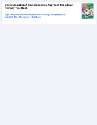 Dental Assisting A Comprehensive Approach 5th Edition
Phinney Test Bank
https://testbankfan.com/product/dental-assisting-a-comprehensive-
approach-5th-edition-phinney-test-bank/
 