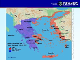 IMPÉRIO 
PERSA 
REINO DA 
MACEDÔNIA 
MAR 
NEGRO 
MAR 
JÔNICO 
Imagem: Mapa do periodo arcaico da Grécia / Autor Desconhecido / GNU Free Documentation License. 
 