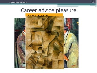 Career advice pleasure
12CFA UK - 24 July 2013
 