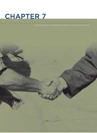 THE SPP: SECURITY COOPERATION MODEL FOR THE 21ST CENTURY
CHAPTER 7
 