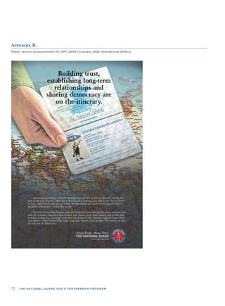 72 THE NATIONAL GUARD STATE PARTNERSHIP PROGRAM
Appendix B:
Public service announcement for SPP, 2009 (Courtesy NGB International Affairs)
 