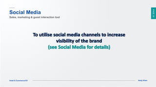 PAGE30
Andy KhenHotel E-Commerce101
Social Media
Sales, marketing & guest interaction tool
 