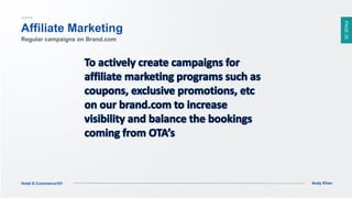 PAGE35
Andy KhenHotel E-Commerce101
Affiliate Marketing
Regular campaigns on Brand.com
 
