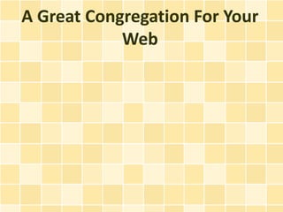 A Great Congregation For Your
            Web
 