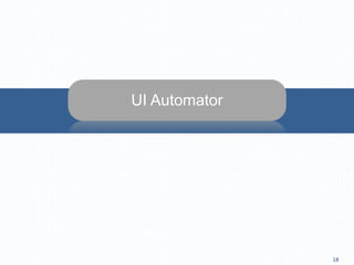 UI Automator
18
 