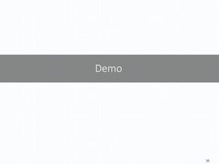36
Demo
 