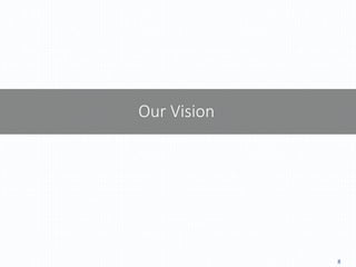 8
Our Vision
 