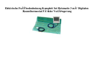 Elektrische FuÃŸbodenheizung Komplett Set Heizmatte 3 mÂ² Digitalen
Raumthermostat FÃ¼hler VerlÃ¤ngerung
 