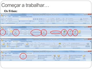 Começar a trabalhar…
Os Frisos:
 