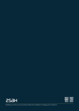2Enabling you to focus on your business without the complexity of managing your IT spectrum
QUALITY
ASSURANCE
ISO
9001 INFORMATION
SECURITY
MANAGEMENT
ISO
27001
 