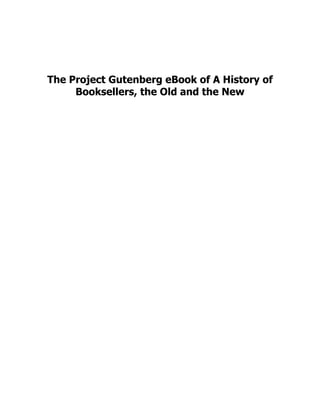 The Project Gutenberg eBook of A History of
Booksellers, the Old and the New
 