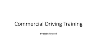 Commercial Driving Training
By Jason Poulsen
 
