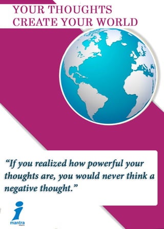 YOUR THOUGHTS CREATE YOUR WORLD