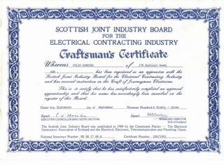 ·
SCOTTISH JOINT INDUSTRY BOARD
FOR THE
ELECTRICAL CONTRACTING INDUSTRY
~ 1ft-~ttft~ rt~4~~(~-~v "1 ~?l[~v~ v !7 v!f!# ~ ~" ~ ~e.aft.littatts~8'8aJ COLli] DURNING ()~ 27B Dalblair Road,
AYR • .!fad deen '~~:J/e.nJd'aJ aR ~~eR/~ce U/~'/~ /~e
!7oo//i·J.!ffi~n./ ~d'a.i/,? !lI1oa.n//0, .//te W&c./p~ca/~on/,aCRn? ~a'aJ/"
and' ./taJ ,ece~uea'~nd/,ac/~on ~n /.!fe ~a/f o/:/ou,aepOUZ/l ~&cb~c~a/Z.
.97t~:J~.?/0 ce'/t!ff //fa/ /fe .!fadJah'.Jfic./o,~·~ cO/R/,&./ea'OR ¥/"ooed'
¥/"enhced/f1O ana' /.!fa./ .!fdJ/Zame /fa.?acco'~n?~ deen ~/zdC'~'&d'OR /.!fe
'6?~tJ./e,0/././t~:J~oa,d
Dated this Sixteenth day of September Nineteen Hundred & Ninety - three
Signed Mtt6~'
~AGING DIRECTOR
ECA of Scotland
The Scottish Joint Industry Board was established in 1969 by the Constituent Parties - The Electrical
Contractors' Association of Scotland and the Electrical, Electronic, Telecommunication and Plumbing Union.
Signed f Q" 1~ 4v,
EXECUTNE COUNCILLOR AEEU (EETPU SECTION)
~
 