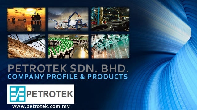 PETROTEK SDN BHD - COMPANY PROFILE & PRODUCTS
