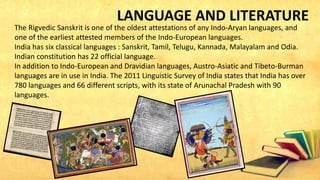 LANGUAGE AND LITERATURE
The Rigvedic Sanskrit is one of the oldest attestations of any Indo-Aryan languages, and
one of th...