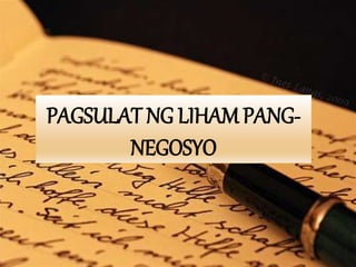 PAGSULAT NG LIHAM PANG-
NEGOSYO
 