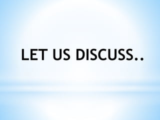 LET US DISCUSS..
 