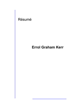 Errol Graham Kerr
Résumé
 